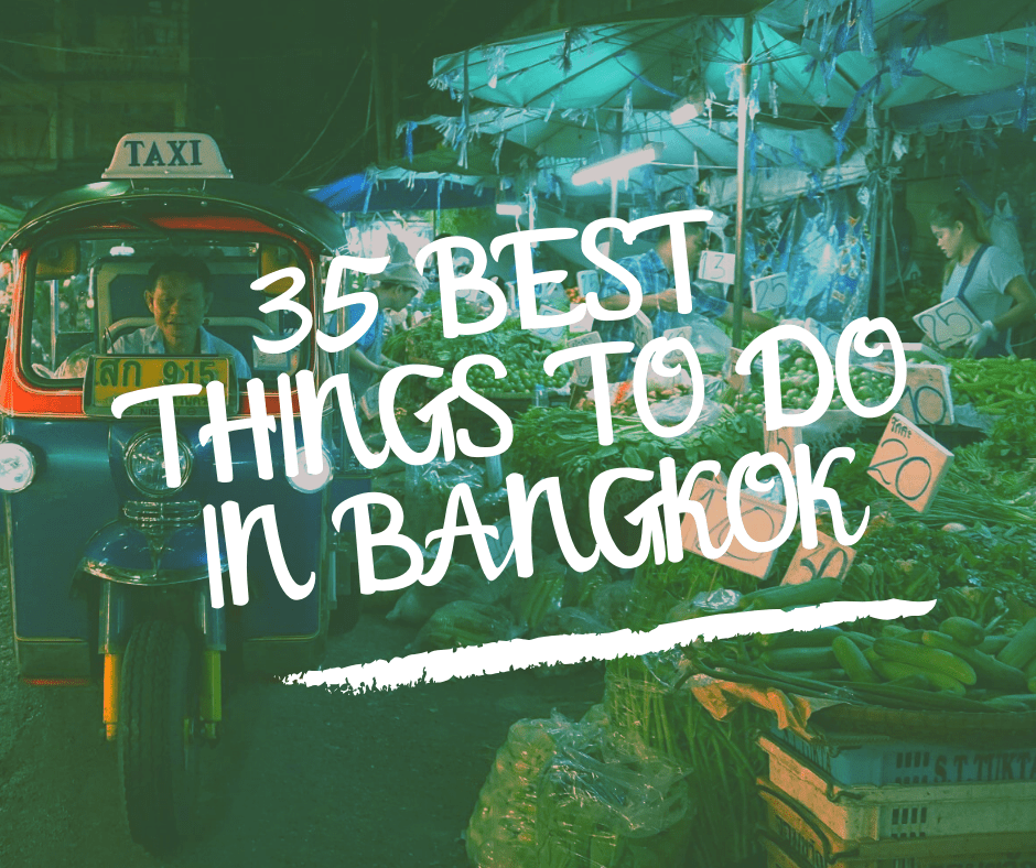 32 Best Things to do in Bangkok, Thailand - The Planet D